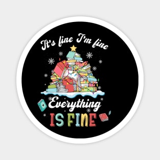 Christmas bookworm Its Fine I'm Fine Everything Is Fine Magnet